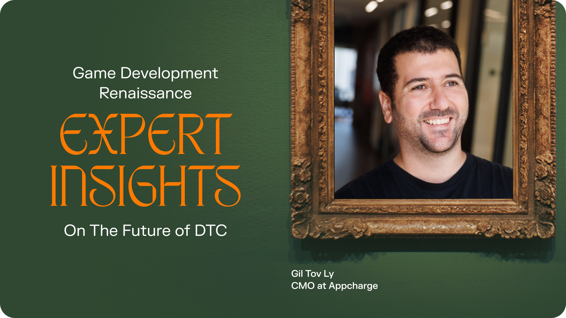 Game Development Renaissance: Expert Insights on the Future of DTC with Gil Tov Ly