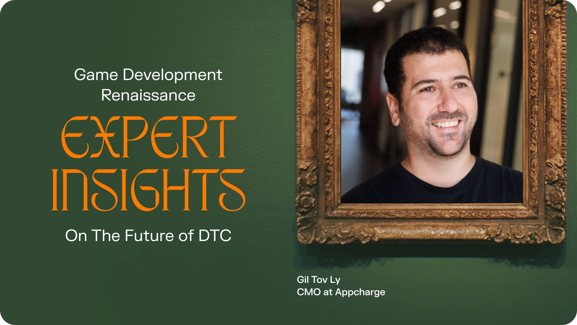 Game Development Renaissance: Expert Insights on the Future of DTC with Gil Tov Ly