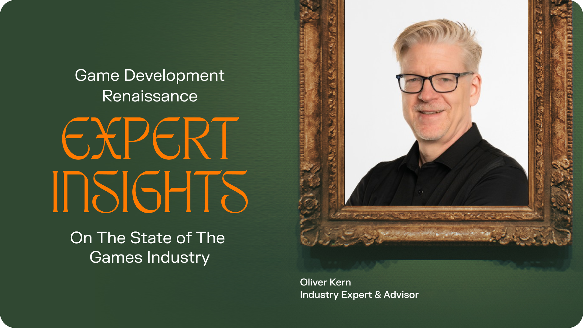 Game Development Renaissance: Expert Insights on The State of The Games Industry with Oliver Kern