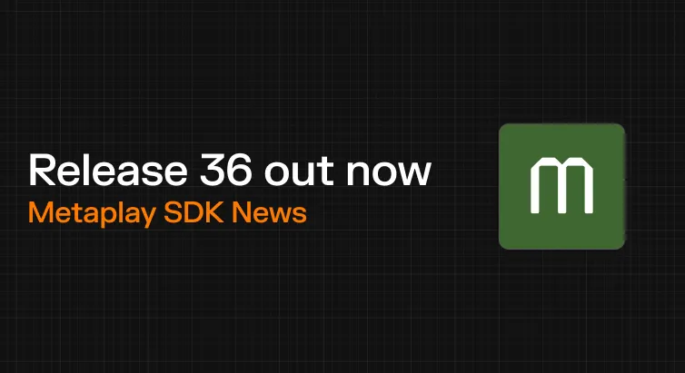 Metaplay SDK Release 36: Simpler to Build, Safer to Ship